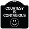 Signmission Courtesy Is Contagious Heavy-Gauge Aluminum Architectural Sign, 18" x 18", BW-1818-24232 A-DES-BW-1818-24232 - alternate 1